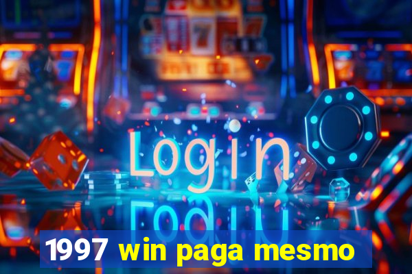 1997 win paga mesmo