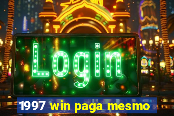 1997 win paga mesmo