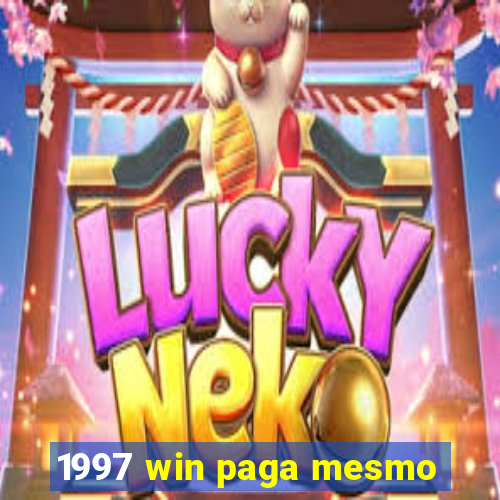 1997 win paga mesmo