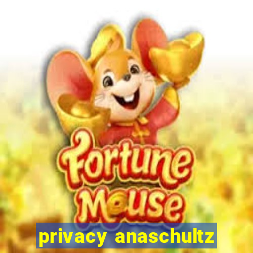 privacy anaschultz