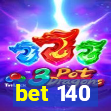 bet 140