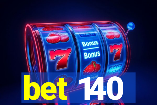 bet 140