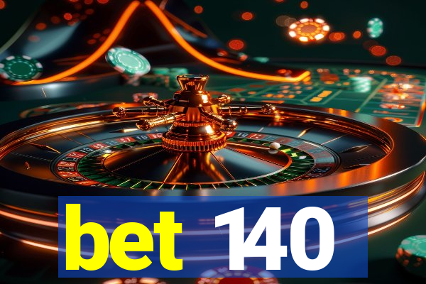 bet 140