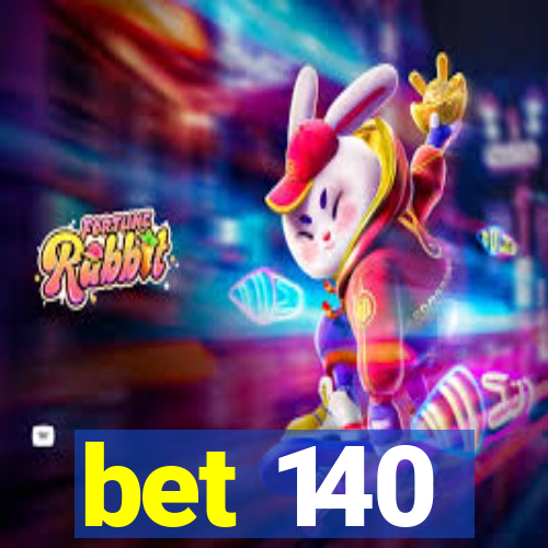 bet 140