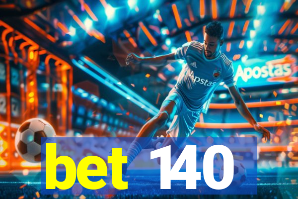 bet 140