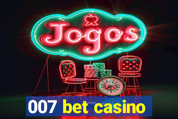 007 bet casino