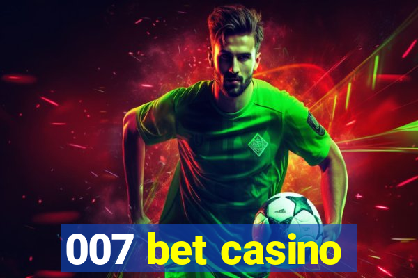 007 bet casino