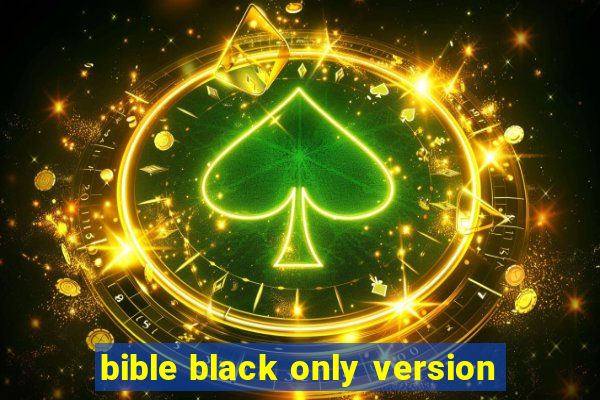 bible black only version