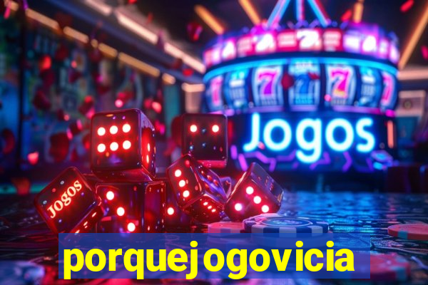 porquejogovicia