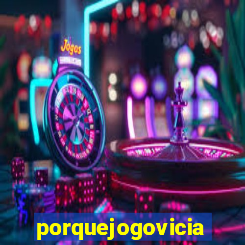 porquejogovicia