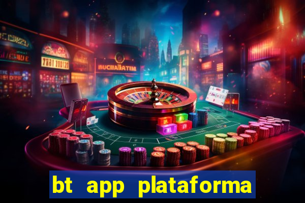 bt app plataforma de jogos