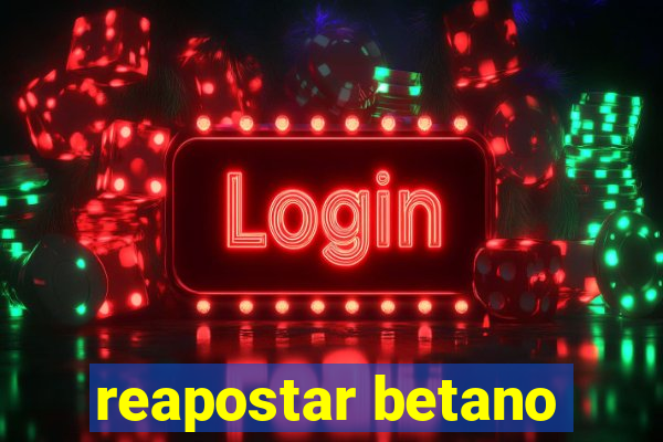 reapostar betano