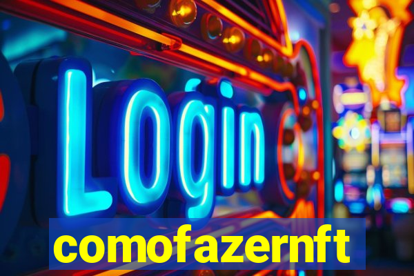 comofazernft