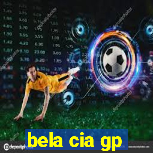 bela cia gp