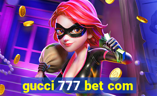 gucci 777 bet com