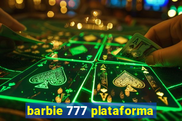 barbie 777 plataforma