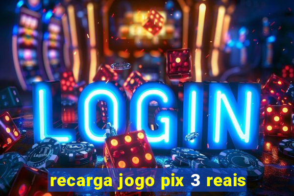 recarga jogo pix 3 reais