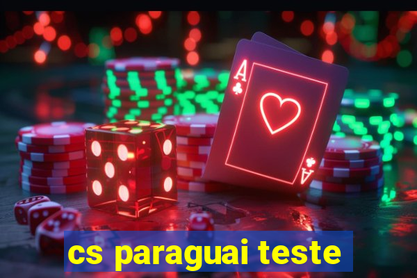 cs paraguai teste