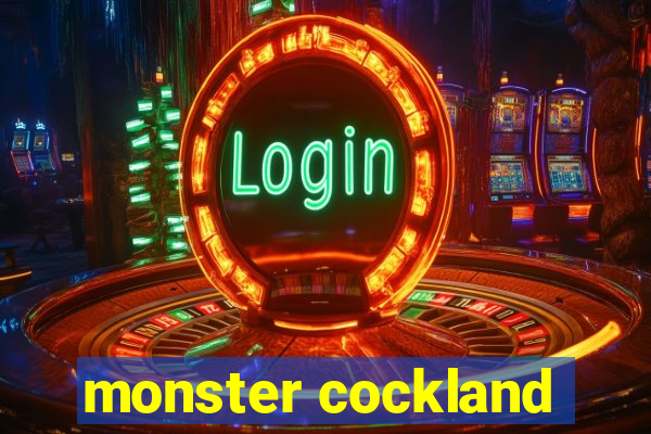 monster cockland