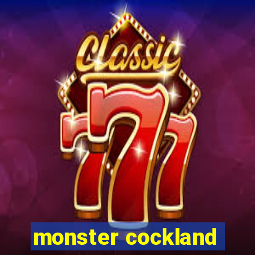 monster cockland