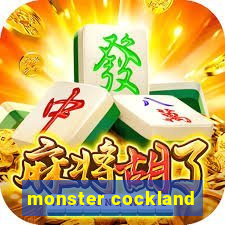 monster cockland