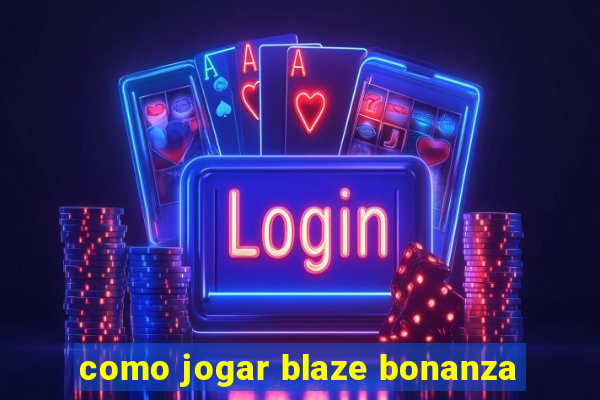 como jogar blaze bonanza