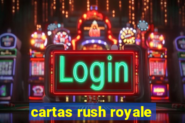 cartas rush royale