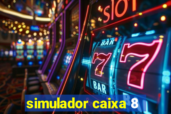 simulador caixa 8