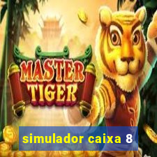 simulador caixa 8