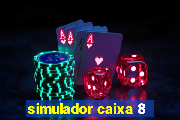 simulador caixa 8