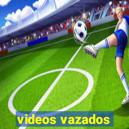 videos vazados