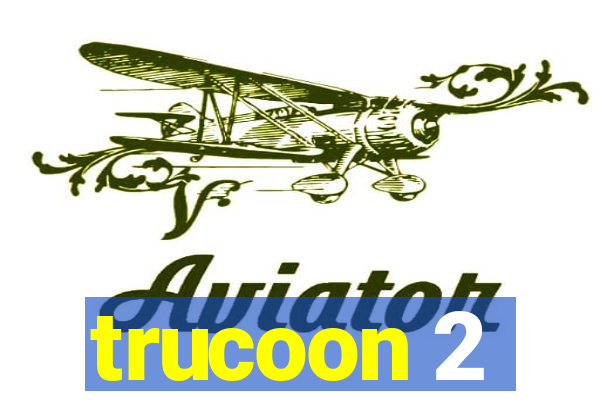 trucoon 2