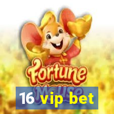 16 vip bet