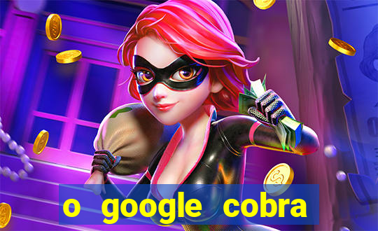 o google cobra taxa de saque de jogos