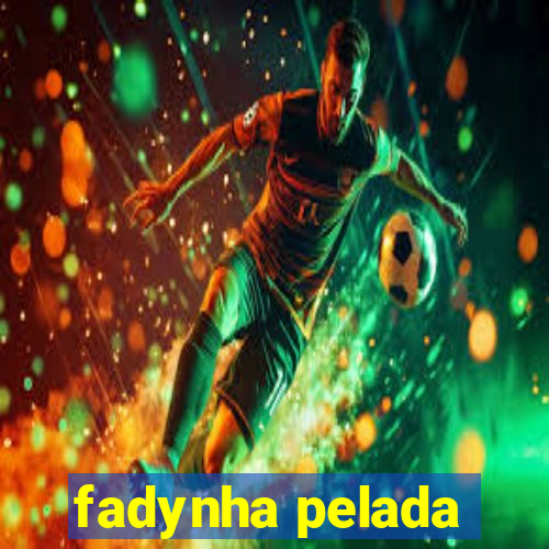 fadynha pelada