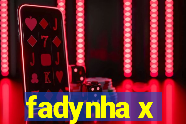 fadynha x