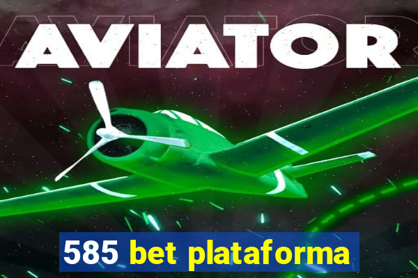 585 bet plataforma