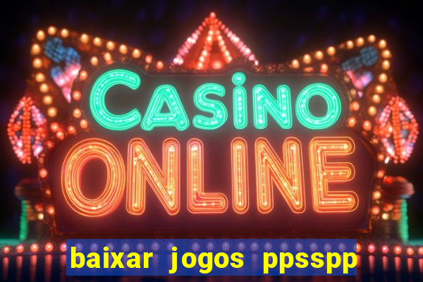 baixar jogos ppsspp para android