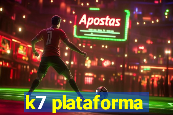 k7 plataforma