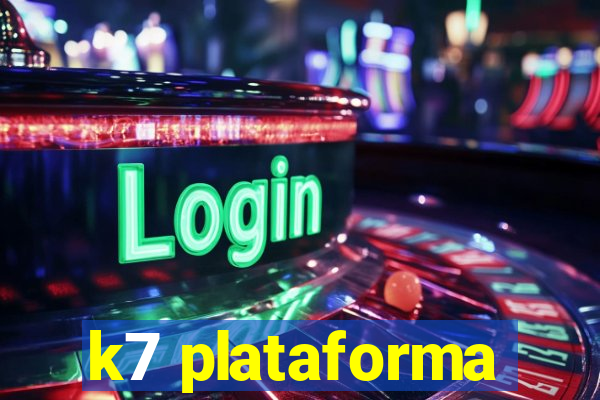 k7 plataforma