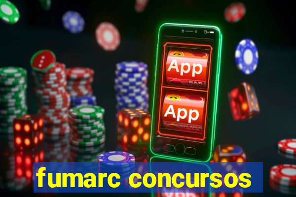 fumarc concursos