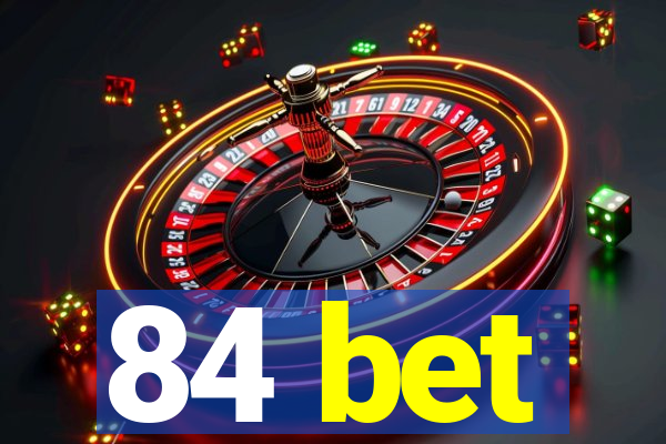 84 bet