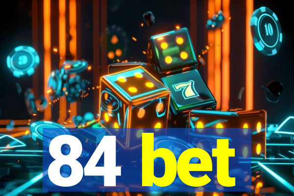 84 bet