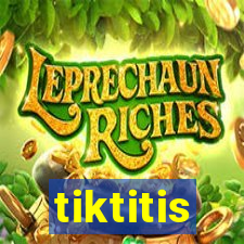 tiktitis