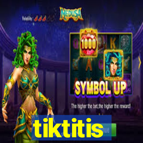 tiktitis