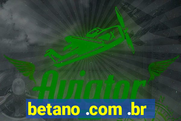 betano .com .br