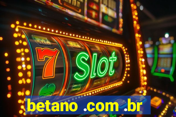 betano .com .br