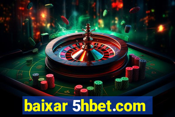 baixar 5hbet.com