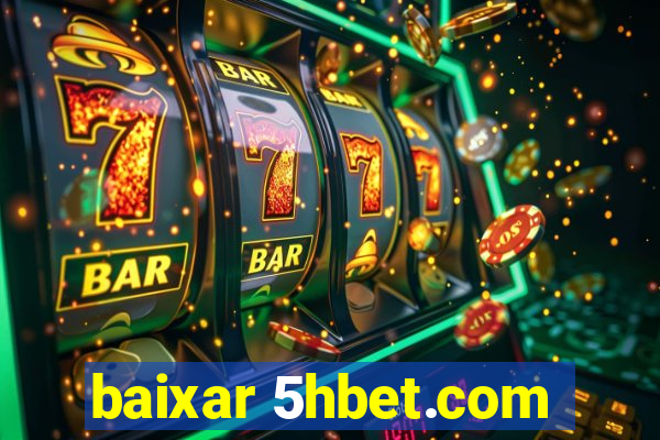 baixar 5hbet.com