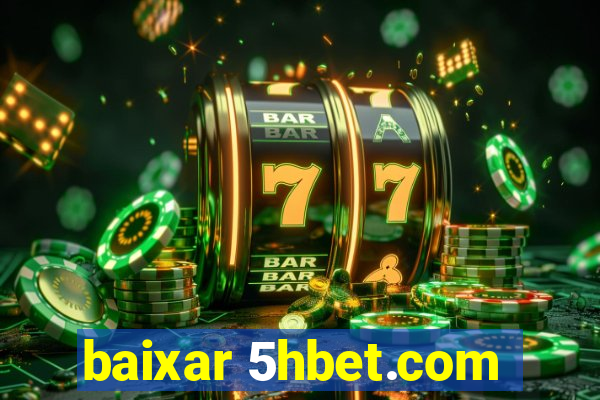 baixar 5hbet.com